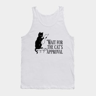 Wait for the cat's approval Tank Top